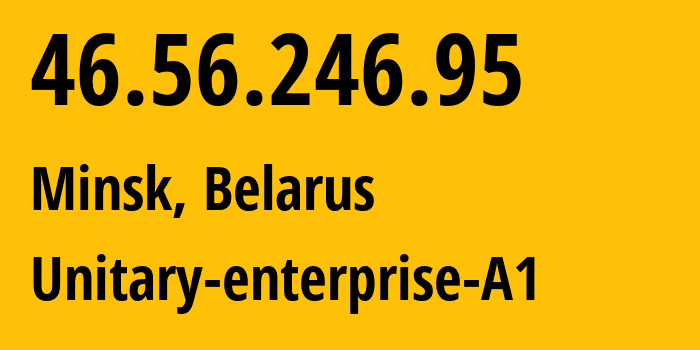 IP-адрес 46.56.246.95 (Минск, Минск, Беларусь) определить местоположение, координаты на карте, ISP провайдер AS42772 Unitary-enterprise-A1 // кто провайдер айпи-адреса 46.56.246.95