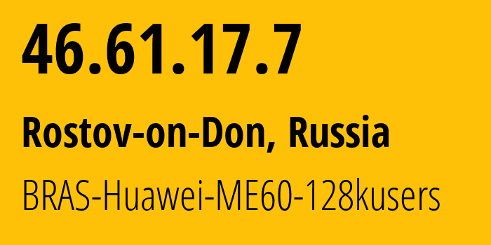 IP-адрес 46.61.17.7 (Таганрог, Ростовская Область, Россия) определить местоположение, координаты на карте, ISP провайдер AS12389 BRAS-Huawei-ME60-128kusers // кто провайдер айпи-адреса 46.61.17.7