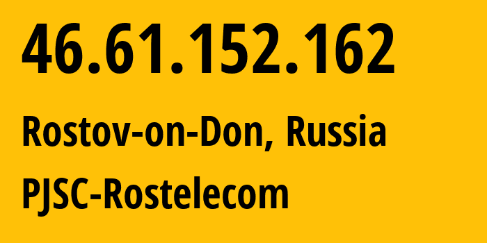 IP address 46.61.152.162 (Moscow, Moscow, Russia) get location, coordinates on map, ISP provider AS12389 PJSC-Rostelecom // who is provider of ip address 46.61.152.162, whose IP address