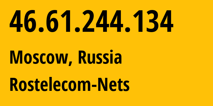 IP-адрес 46.61.244.134 (Москва, Москва, Россия) определить местоположение, координаты на карте, ISP провайдер AS12389 Rostelecom-Nets // кто провайдер айпи-адреса 46.61.244.134