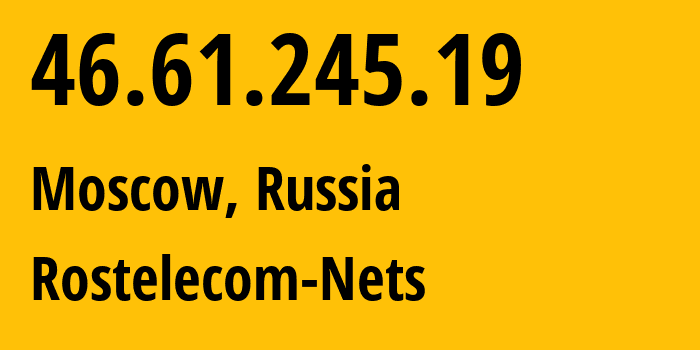 IP-адрес 46.61.245.19 (Москва, Москва, Россия) определить местоположение, координаты на карте, ISP провайдер AS201776 Rostelecom-Nets // кто провайдер айпи-адреса 46.61.245.19