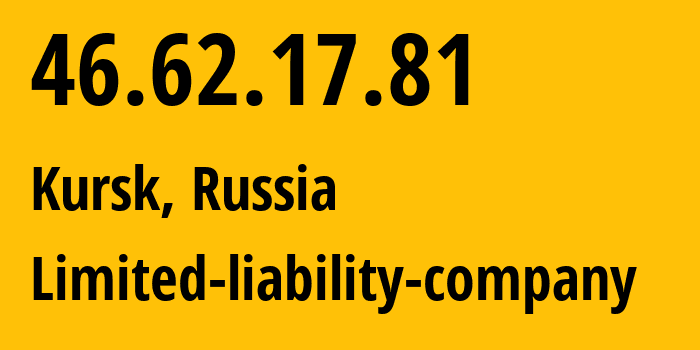 IP-адрес 46.62.17.81 (Курск, Курская Область, Россия) определить местоположение, координаты на карте, ISP провайдер AS42277 Limited-liability-company // кто провайдер айпи-адреса 46.62.17.81