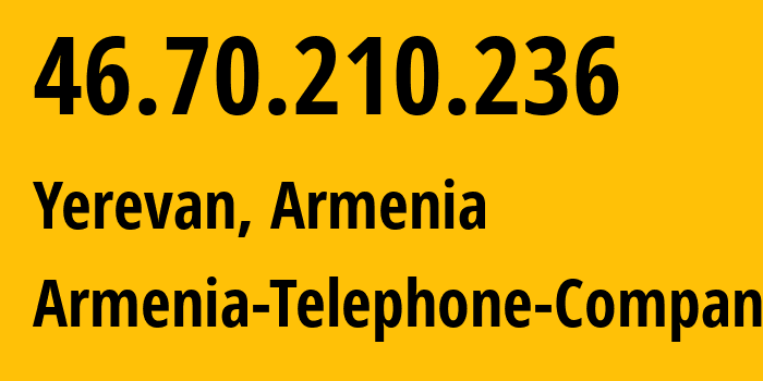 IP-адрес 46.70.210.236 (Ереван, Ереван, Армения) определить местоположение, координаты на карте, ISP провайдер AS12297 Armenia-Telephone-Company // кто провайдер айпи-адреса 46.70.210.236