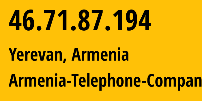 IP address 46.71.87.194 (Yerevan, Yerevan, Armenia) get location, coordinates on map, ISP provider AS12297 Armenia-Telephone-Company // who is provider of ip address 46.71.87.194, whose IP address