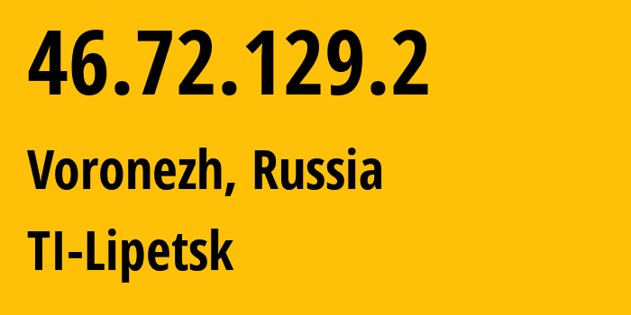 IP address 46.72.129.2 (Voronezh, Voronezh Oblast, Russia) get location, coordinates on map, ISP provider AS12714 TI-Lipetsk // who is provider of ip address 46.72.129.2, whose IP address