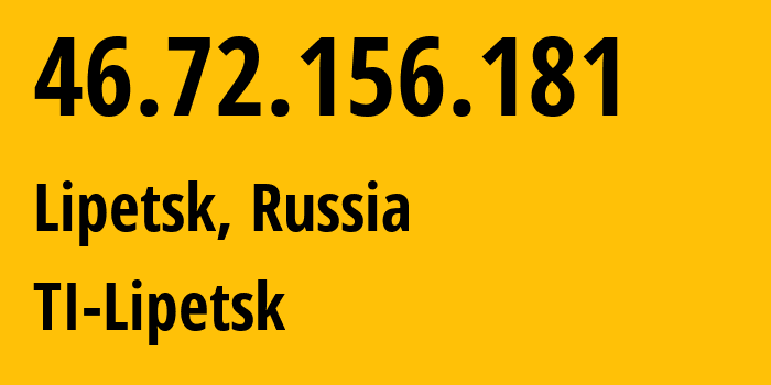 IP address 46.72.156.181 (Lipetsk, Lipetsk Oblast, Russia) get location, coordinates on map, ISP provider AS12714 TI-Lipetsk // who is provider of ip address 46.72.156.181, whose IP address