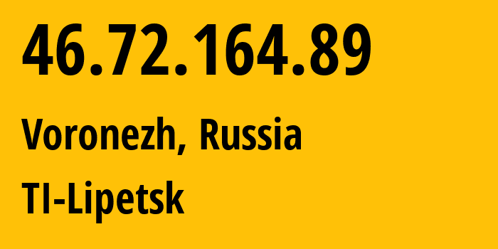 IP-адрес 46.72.164.89 (Воронеж, Воронежская Область, Россия) определить местоположение, координаты на карте, ISP провайдер AS12714 TI-Lipetsk // кто провайдер айпи-адреса 46.72.164.89