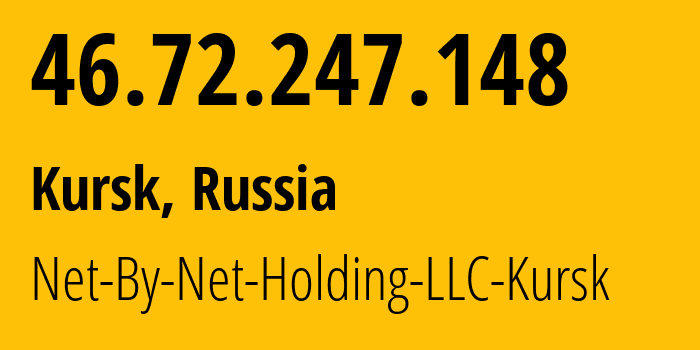 IP address 46.72.247.148 (Kursk, Kursk Oblast, Russia) get location, coordinates on map, ISP provider AS12714 Net-By-Net-Holding-LLC-Kursk // who is provider of ip address 46.72.247.148, whose IP address