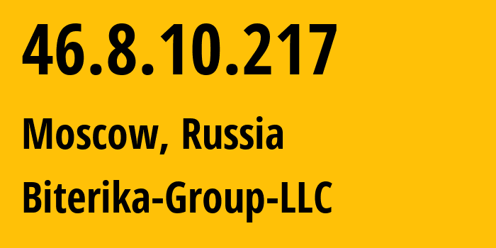 IP address 46.8.10.217 (Moscow, Moscow, Russia) get location, coordinates on map, ISP provider AS35048 Biterika-Group-LLC // who is provider of ip address 46.8.10.217, whose IP address