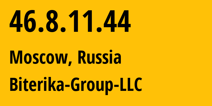 IP address 46.8.11.44 (Moscow, Moscow, Russia) get location, coordinates on map, ISP provider AS35048 Biterika-Group-LLC // who is provider of ip address 46.8.11.44, whose IP address