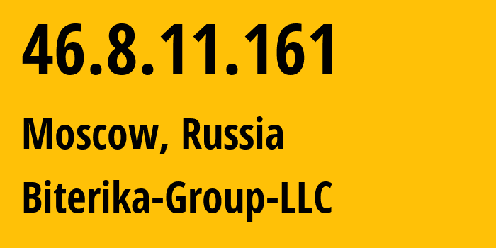 IP address 46.8.11.161 (Moscow, Moscow, Russia) get location, coordinates on map, ISP provider AS35048 Biterika-Group-LLC // who is provider of ip address 46.8.11.161, whose IP address
