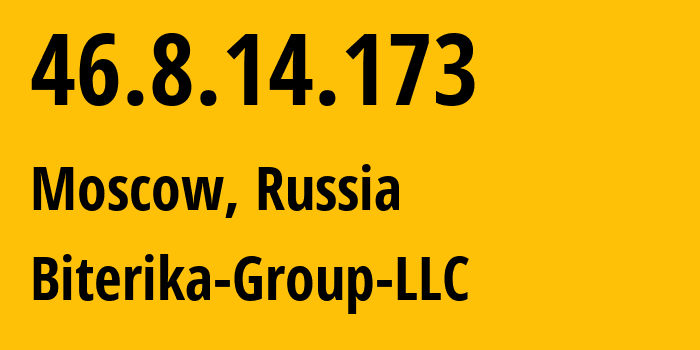 IP address 46.8.14.173 (Moscow, Moscow, Russia) get location, coordinates on map, ISP provider AS35048 Biterika-Group-LLC // who is provider of ip address 46.8.14.173, whose IP address