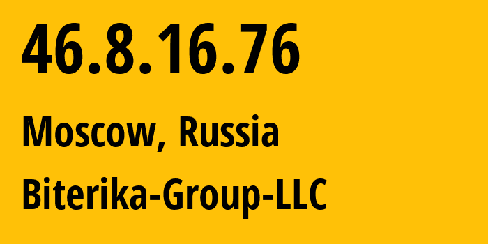 IP address 46.8.16.76 (Moscow, Moscow, Russia) get location, coordinates on map, ISP provider AS35048 Biterika-Group-LLC // who is provider of ip address 46.8.16.76, whose IP address