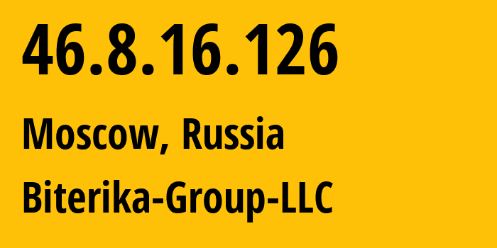 IP address 46.8.16.126 (Moscow, Moscow, Russia) get location, coordinates on map, ISP provider AS35048 Biterika-Group-LLC // who is provider of ip address 46.8.16.126, whose IP address