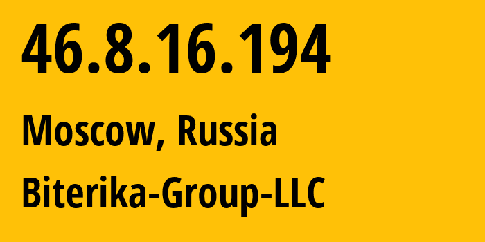 IP address 46.8.16.194 (Moscow, Moscow, Russia) get location, coordinates on map, ISP provider AS35048 Biterika-Group-LLC // who is provider of ip address 46.8.16.194, whose IP address