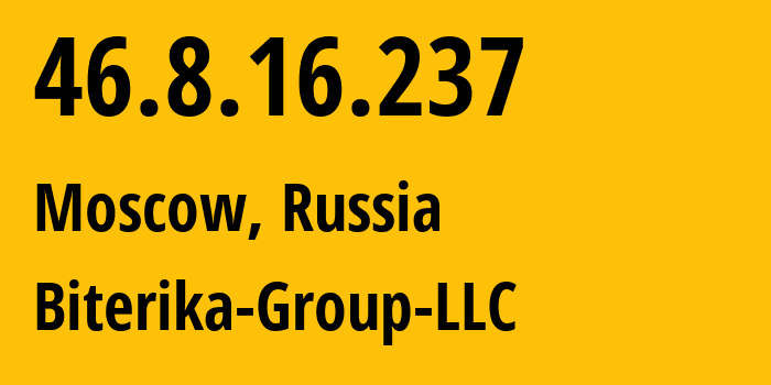 IP address 46.8.16.237 (Moscow, Moscow, Russia) get location, coordinates on map, ISP provider AS35048 Biterika-Group-LLC // who is provider of ip address 46.8.16.237, whose IP address