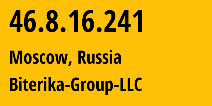 IP address 46.8.16.241 (Moscow, Moscow, Russia) get location, coordinates on map, ISP provider AS35048 Biterika-Group-LLC // who is provider of ip address 46.8.16.241, whose IP address