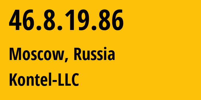 IP address 46.8.19.86 (Moscow, Moscow, Russia) get location, coordinates on map, ISP provider AS204490 Kontel-LLC // who is provider of ip address 46.8.19.86, whose IP address