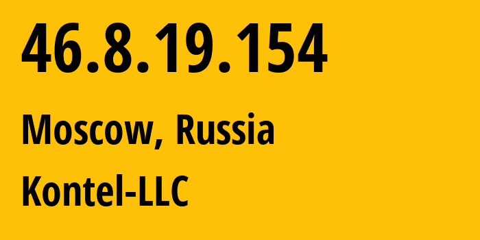 IP address 46.8.19.154 (Moscow, Moscow, Russia) get location, coordinates on map, ISP provider AS204490 Kontel-LLC // who is provider of ip address 46.8.19.154, whose IP address