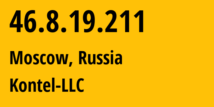 IP address 46.8.19.211 (Moscow, Moscow, Russia) get location, coordinates on map, ISP provider AS204490 Kontel-LLC // who is provider of ip address 46.8.19.211, whose IP address