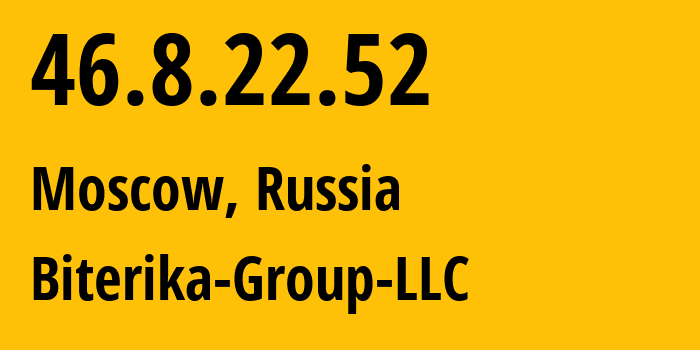 IP address 46.8.22.52 (Moscow, Moscow, Russia) get location, coordinates on map, ISP provider AS35048 Biterika-Group-LLC // who is provider of ip address 46.8.22.52, whose IP address