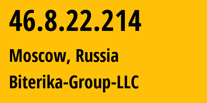 IP address 46.8.22.214 (Moscow, Moscow, Russia) get location, coordinates on map, ISP provider AS35048 Biterika-Group-LLC // who is provider of ip address 46.8.22.214, whose IP address