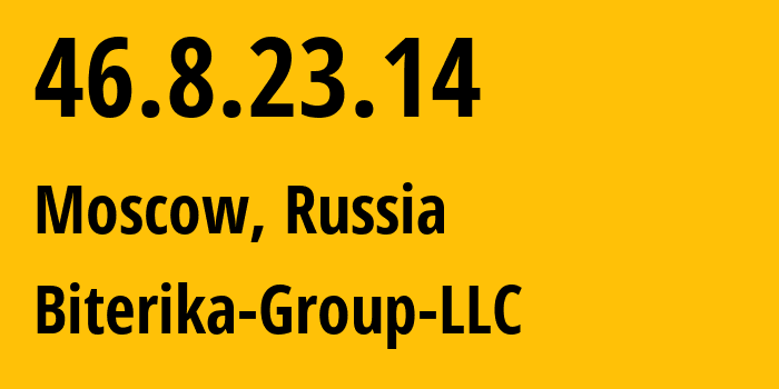 IP address 46.8.23.14 (Moscow, Moscow, Russia) get location, coordinates on map, ISP provider AS35048 Biterika-Group-LLC // who is provider of ip address 46.8.23.14, whose IP address