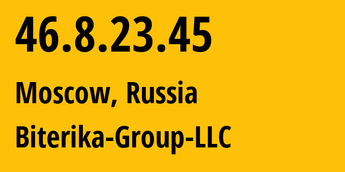 IP-адрес 46.8.23.45 (Москва, Москва, Россия) определить местоположение, координаты на карте, ISP провайдер AS35048 Biterika-Group-LLC // кто провайдер айпи-адреса 46.8.23.45