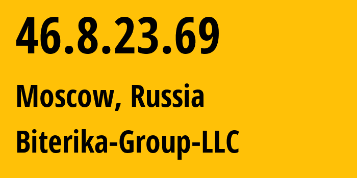 IP address 46.8.23.69 (Moscow, Moscow, Russia) get location, coordinates on map, ISP provider AS35048 Biterika-Group-LLC // who is provider of ip address 46.8.23.69, whose IP address