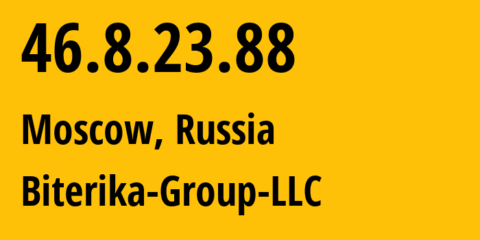 IP address 46.8.23.88 (Moscow, Moscow, Russia) get location, coordinates on map, ISP provider AS35048 Biterika-Group-LLC // who is provider of ip address 46.8.23.88, whose IP address