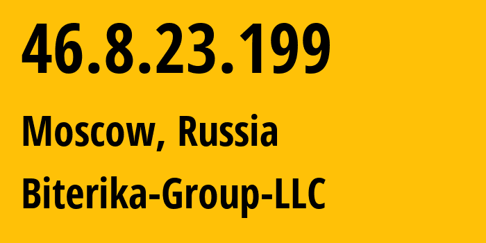 IP-адрес 46.8.23.199 (Москва, Москва, Россия) определить местоположение, координаты на карте, ISP провайдер AS35048 Biterika-Group-LLC // кто провайдер айпи-адреса 46.8.23.199