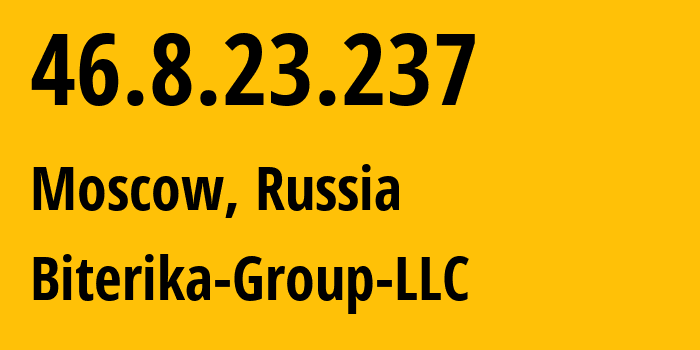 IP-адрес 46.8.23.237 (Москва, Москва, Россия) определить местоположение, координаты на карте, ISP провайдер AS35048 Biterika-Group-LLC // кто провайдер айпи-адреса 46.8.23.237