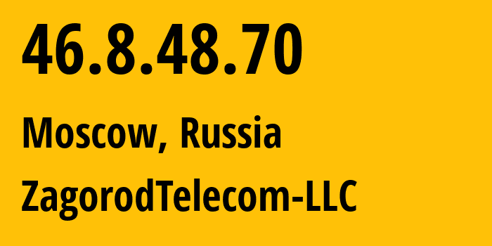 IP-адрес 46.8.48.70 (Москва, Москва, Россия) определить местоположение, координаты на карте, ISP провайдер AS60986 ZagorodTelecom-LLC // кто провайдер айпи-адреса 46.8.48.70