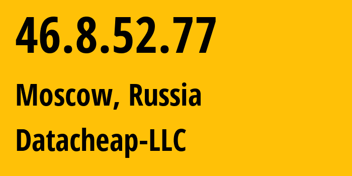 IP address 46.8.52.77 (Moscow, Moscow, Russia) get location, coordinates on map, ISP provider AS16262 Datacheap-LLC // who is provider of ip address 46.8.52.77, whose IP address