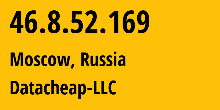 IP address 46.8.52.169 (Moscow, Moscow, Russia) get location, coordinates on map, ISP provider AS16262 Datacheap-LLC // who is provider of ip address 46.8.52.169, whose IP address