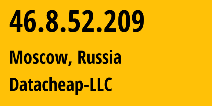 IP address 46.8.52.209 (Moscow, Moscow, Russia) get location, coordinates on map, ISP provider AS16262 Datacheap-LLC // who is provider of ip address 46.8.52.209, whose IP address