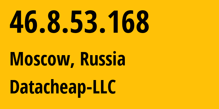 IP-адрес 46.8.53.168 (Москва, Москва, Россия) определить местоположение, координаты на карте, ISP провайдер AS16262 Datacheap-LLC // кто провайдер айпи-адреса 46.8.53.168