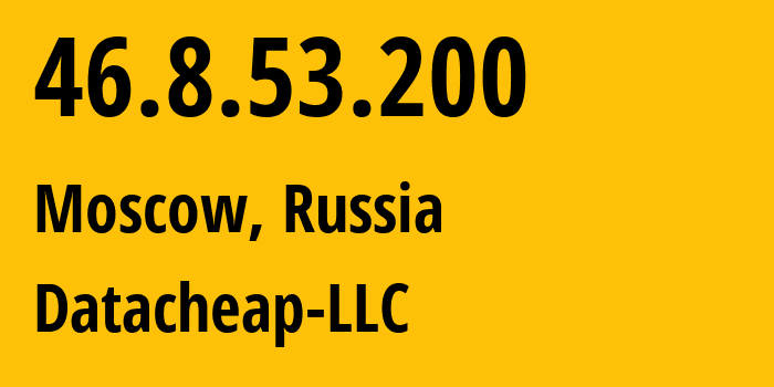 IP address 46.8.53.200 (Moscow, Moscow, Russia) get location, coordinates on map, ISP provider AS16262 Datacheap-LLC // who is provider of ip address 46.8.53.200, whose IP address