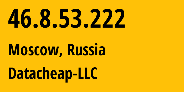 IP-адрес 46.8.53.222 (Москва, Москва, Россия) определить местоположение, координаты на карте, ISP провайдер AS16262 Datacheap-LLC // кто провайдер айпи-адреса 46.8.53.222
