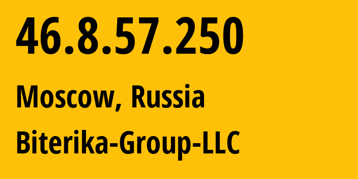 IP address 46.8.57.250 (Moscow, Moscow, Russia) get location, coordinates on map, ISP provider AS35048 Biterika-Group-LLC // who is provider of ip address 46.8.57.250, whose IP address