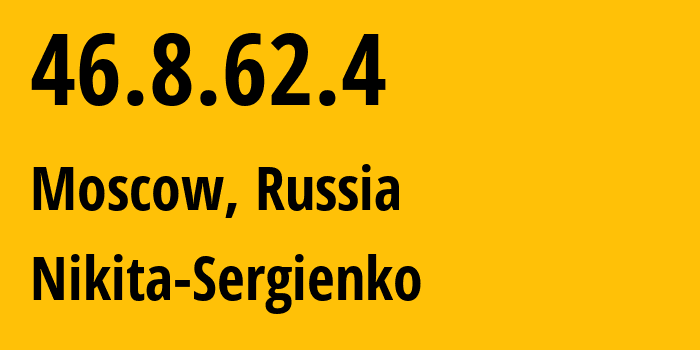 IP-адрес 46.8.62.4 (Москва, Москва, Россия) определить местоположение, координаты на карте, ISP провайдер AS44341 Nikita-Sergienko // кто провайдер айпи-адреса 46.8.62.4