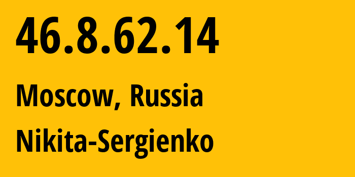 IP-адрес 46.8.62.14 (Москва, Москва, Россия) определить местоположение, координаты на карте, ISP провайдер AS44341 Nikita-Sergienko // кто провайдер айпи-адреса 46.8.62.14