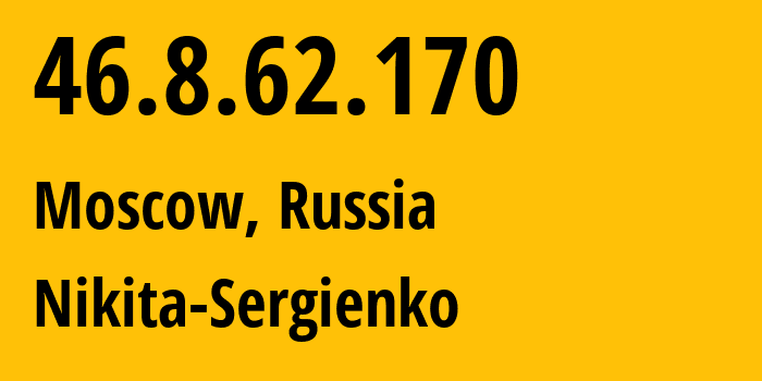 IP-адрес 46.8.62.170 (Москва, Москва, Россия) определить местоположение, координаты на карте, ISP провайдер AS44341 Nikita-Sergienko // кто провайдер айпи-адреса 46.8.62.170