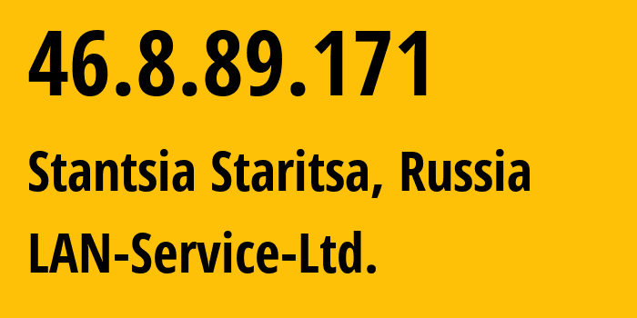 IP address 46.8.89.171 (Stantsia Staritsa, Tver Oblast, Russia) get location, coordinates on map, ISP provider AS60931 LAN-Service-Ltd. // who is provider of ip address 46.8.89.171, whose IP address