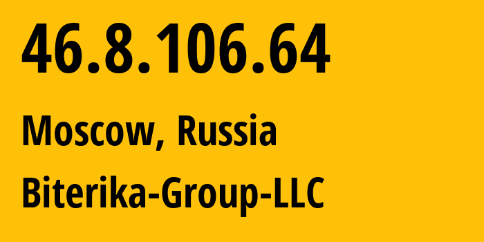 IP-адрес 46.8.106.64 (Москва, Москва, Россия) определить местоположение, координаты на карте, ISP провайдер AS35048 Biterika-Group-LLC // кто провайдер айпи-адреса 46.8.106.64