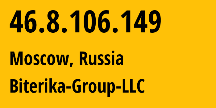 IP-адрес 46.8.106.149 (Москва, Москва, Россия) определить местоположение, координаты на карте, ISP провайдер AS35048 Biterika-Group-LLC // кто провайдер айпи-адреса 46.8.106.149