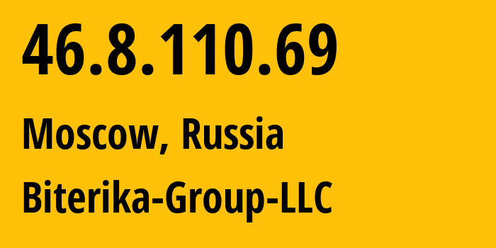 IP address 46.8.110.69 (Moscow, Moscow, Russia) get location, coordinates on map, ISP provider AS35048 Biterika-Group-LLC // who is provider of ip address 46.8.110.69, whose IP address