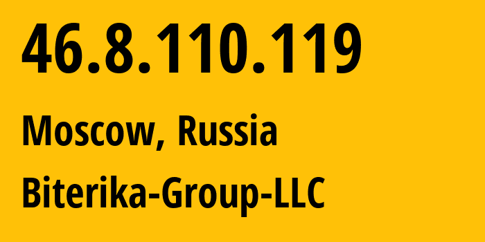 IP address 46.8.110.119 (Moscow, Moscow, Russia) get location, coordinates on map, ISP provider AS35048 Biterika-Group-LLC // who is provider of ip address 46.8.110.119, whose IP address