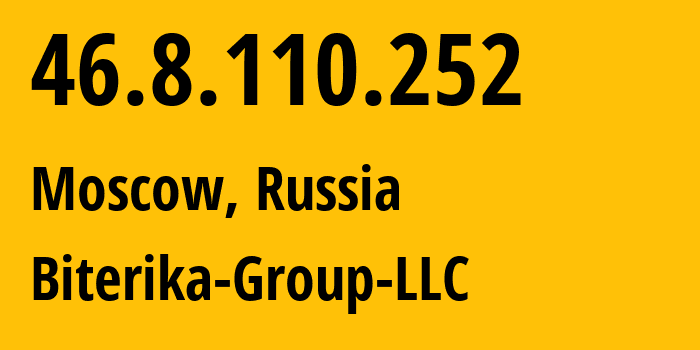 IP address 46.8.110.252 (Moscow, Moscow, Russia) get location, coordinates on map, ISP provider AS35048 Biterika-Group-LLC // who is provider of ip address 46.8.110.252, whose IP address