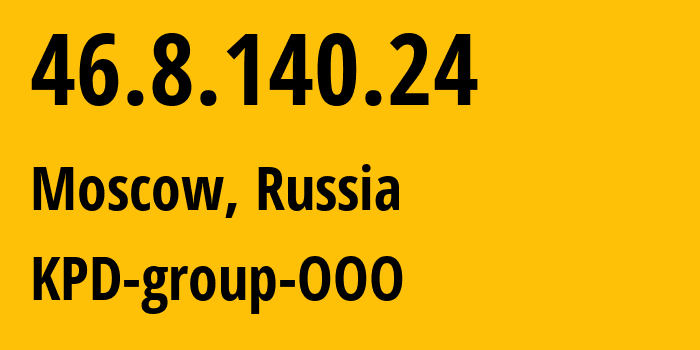 IP-адрес 46.8.140.24 (Москва, Москва, Россия) определить местоположение, координаты на карте, ISP провайдер AS211399 KPD-group-OOO // кто провайдер айпи-адреса 46.8.140.24